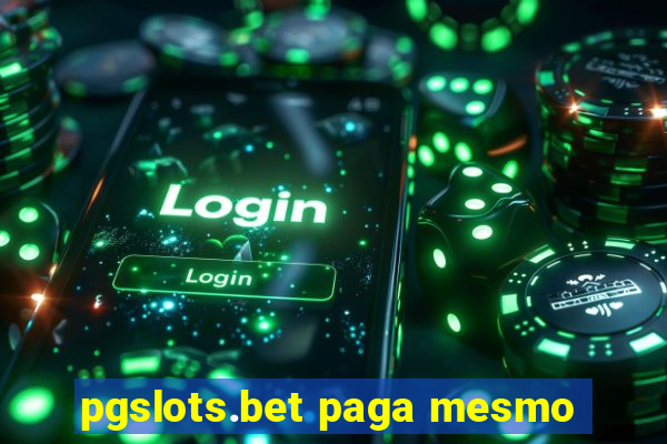 pgslots.bet paga mesmo